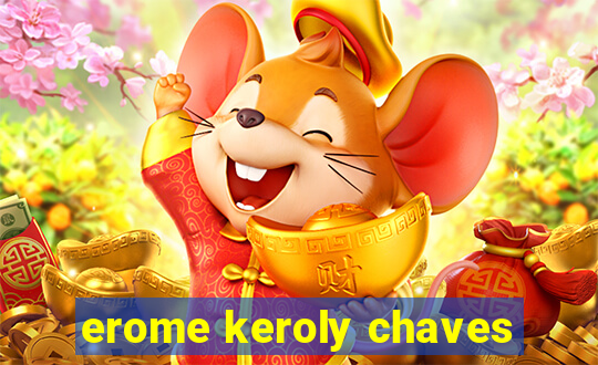 erome keroly chaves